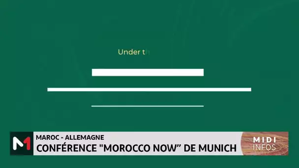 Maroc-Allemagne : conférence"Morocco Now" de Munich