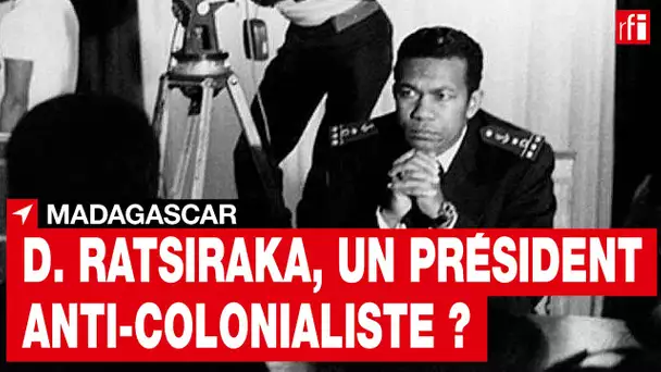 Madagascar : Didier Ratsiraka, un président anti-colonialiste ?