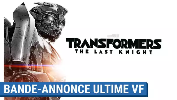 TRANSFORMERS : THE LAST KNIGHT - Bande-Annonce Ultime (VF) [actuellement au cinéma]