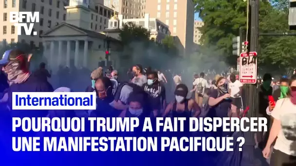 Pourquoi Donald Trump a-t-il fait disperser une manifestation pacifique ?