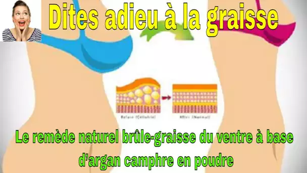 Dites adieu à la graisse: Le remède naturel brûle-graisse du ventre à base d’argan camphre en poudre