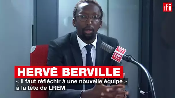 Hervé Berville: «Il faut réfléchir à une nouvelle équipe» à la tête de LREM