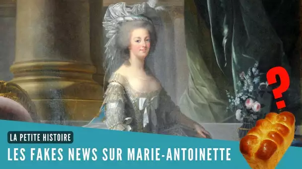La Petite Histoire : En finir avec les 'fake news' sur Marie-Antoinette !