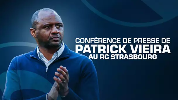 Première conférence de presse de Patrick Vieira, le nouvel entraîneur du Racing club de Strasbourg