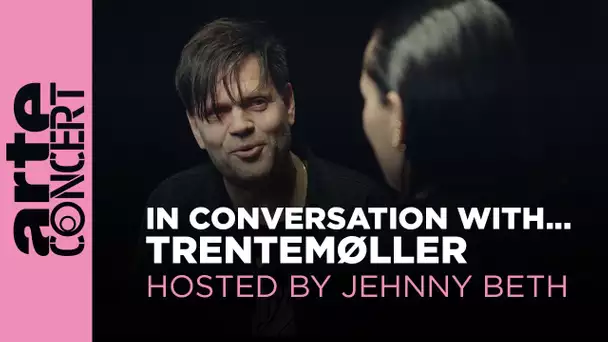 In Conversation With... @trentemollerOfficial - "Echoes" with @jehnbeth - ARTE Concert