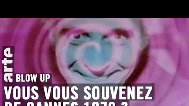 Vous vous souvenez de Cannes 1976 ? - Blow Up - ARTE