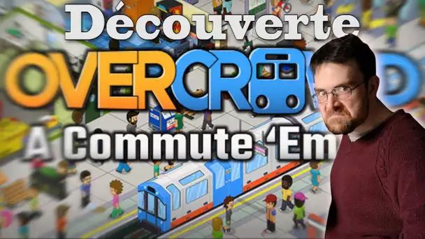 OverCrowd - L'enfer du Métro! [Découverte]