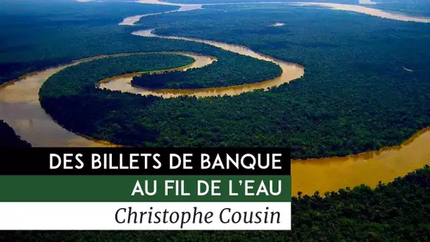 Des billets de banque au fil de l&#039;eau - Documentaire de Christophe Cousin (2012)