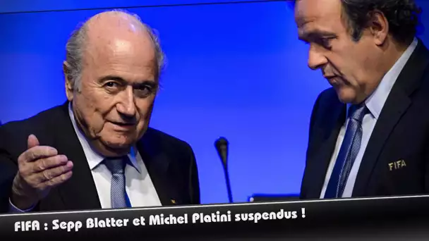 FIFA : Blatter et Platini suspendus !