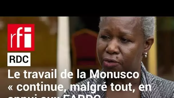 RDC : le travail de la Monusco « continue, malgré tout, en appui aux FARDC », dit Bintou Keita • RFI