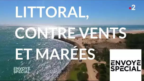 Envoyé spécial. Littoral, contre vents et marées -14 juin 2018 (France 2)