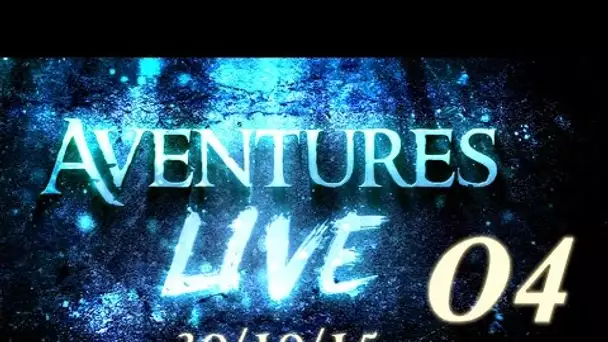 Aventures part en LIVE ! - (30/10/2015) - Partie 04
