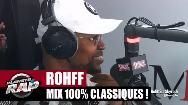 Mix 100% CLASSIQUES de ROHFF dans #PlanèteRap !