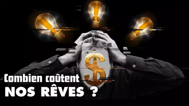 Le prix d'un rêve ?