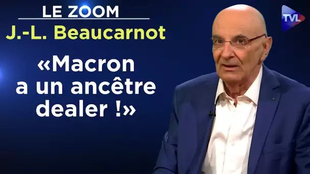 "Macron a un ancêtre dealer !" - Le Zoom - Jean-Louis Beaucarnot - TVL