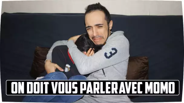 ON DOIT VOUS PARLER AVEC MOMO !!