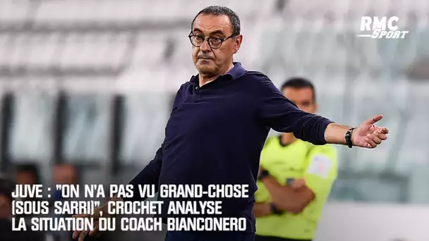 Juve : "On n'a pas vu grand-chose (sous Sarri)", Crochet analyse la situation du coach bianconero