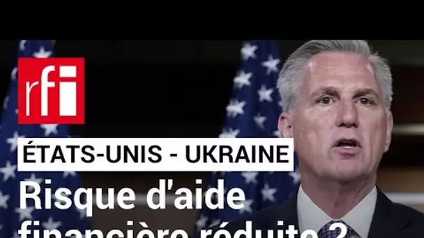 Etats-Unis : l'aide financière à l'Ukraine sera-t-elle réduite ? • RFI