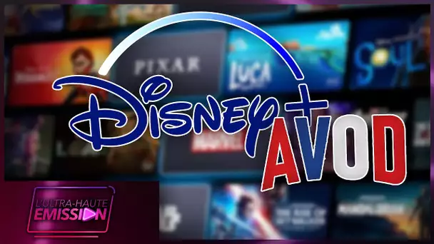 UHE #25 : Disney se lance dans l'AVOD