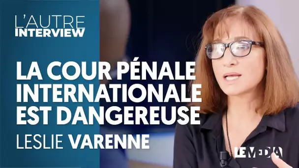 « OUI, LA COUR PÉNALE INTERNATIONALE EST DANGEREUSE » - LESLIE VARENNE