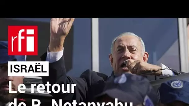 Israël : Benyamin Netanyahu de retour au pouvoir • RFI