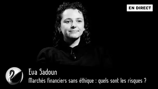 Marchés financiers sans éthique : quels sont les risques ? Eva Sadoun [EN DIRECT]