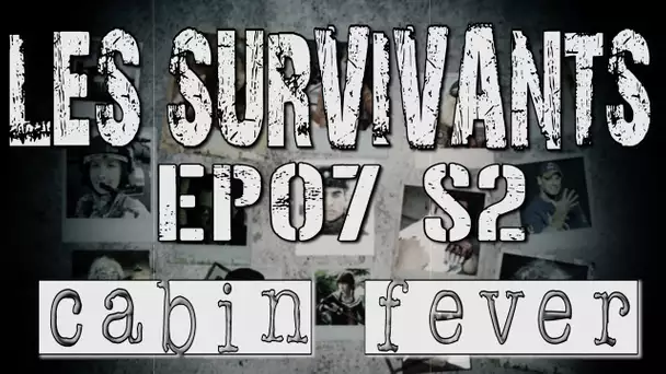 Les Survivants - Saison 2 - Episode 7 - Cabin Fever
