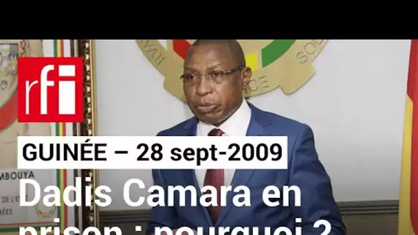 GUINÉE – 28 sept-2009 : pourquoi Moussa Dadis Camara est-il en prison ? • RFI