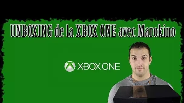 Unboxing Xbox One avec Marokino + Interface/Gameplay
