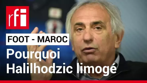 Football : Vahid Halilhodzic limogé de son poste de sélectionneur du Maroc • RFI