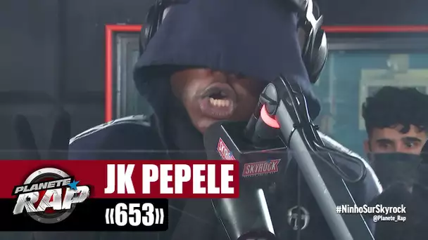 [EXCLU] JK PÉPÉLÉ "653" #PlanèteRap