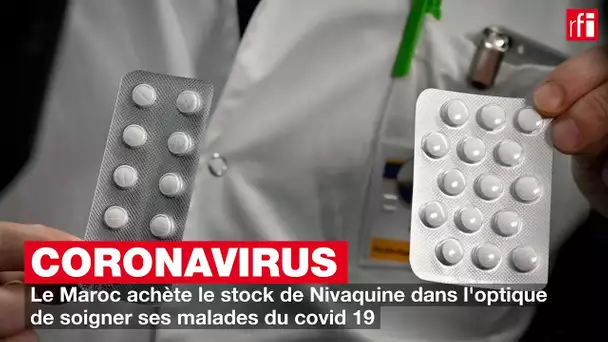Coronavirus : le Maroc achète le stock de Nivaquine pour ses malades du Covid-19