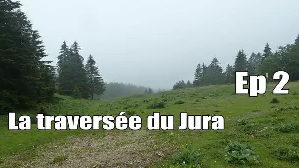 La traversée du Jura - Ep 2