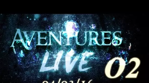 Aventures part en LIVE ! (04/03/2016) invité: Bruce Benamran - Partie 02