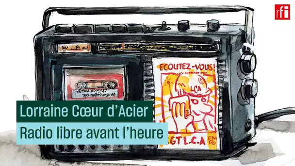 Lorraine Cœur d'Acier, radio libre avant l'heure