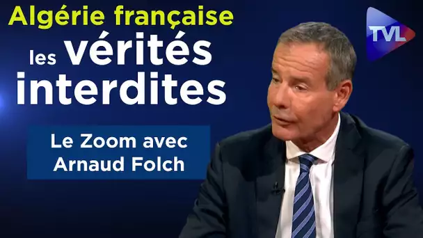 Algérie française, les vérités interdites - Le Zoom avec Arnaud Folch - TVL