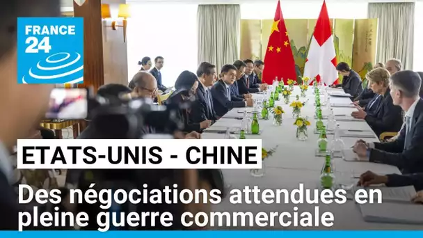 Droits de douane : des négociations attendues entre Chine et États-Unis en vue de calmer le jeu