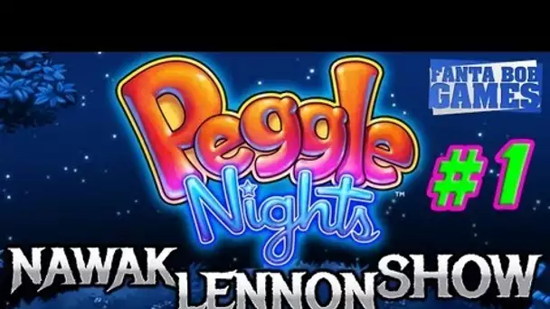 Nawak Lennon Show - Peggle Nights - Ep.1/3