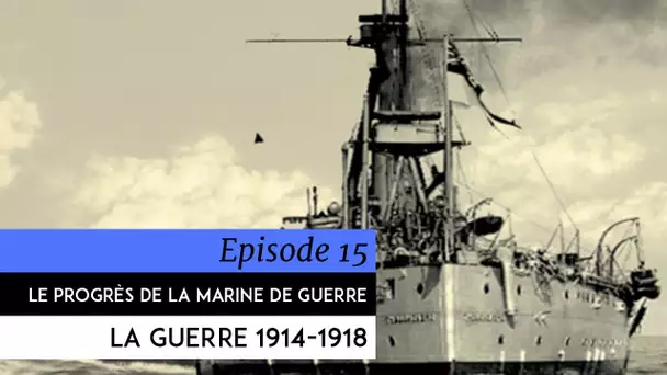 Encyclopédie de la Grande Guerre 1914-1918 - Les progrès de la marine de guerre