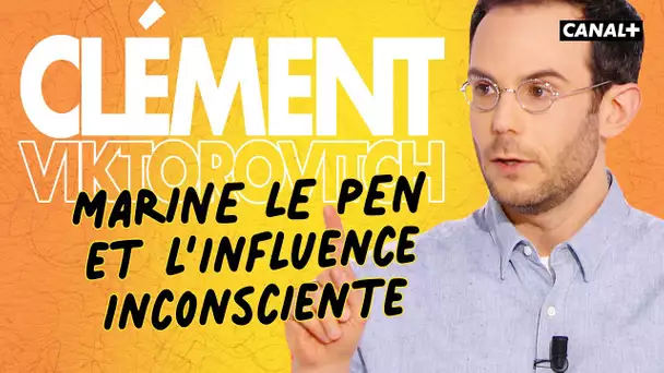 Clément Viktorovitch : Marine Le Pen et l'influence inconsciente - Clique - CANAL+