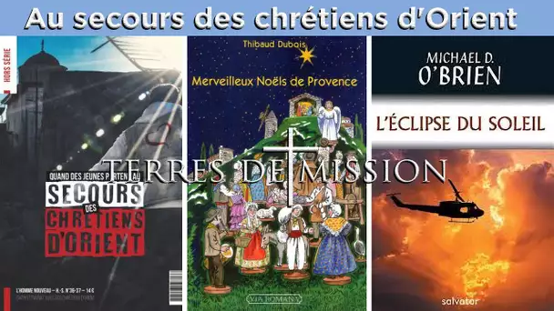 Au secours des chrétiens d'Orient - Terres de Mission n°156 - TVL