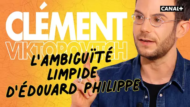 Clément Viktorovitch - L'ambiguïté limpide d'Édouard Philippe - Clique - CANAL +