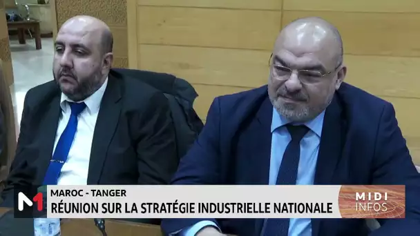 Réunion à Tanger sur la stratégie industrielle nationale
