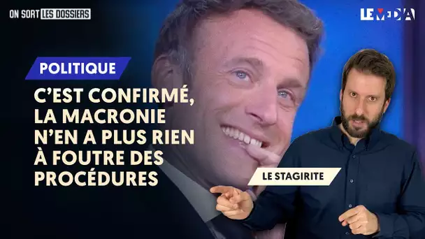 C'EST CONFIRMÉ, LA MACRONIE N'EN A PLUS RIEN À FOUTRE DES PROCÉDURES