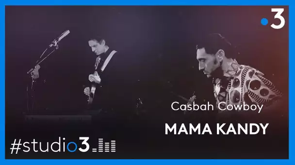 STUDIO 3. Mama Kandy interprète "Casbah Cowboy"