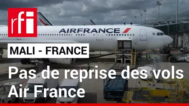 Mali : Bamako annule l'autorisation de reprise des vols Air France • RFI