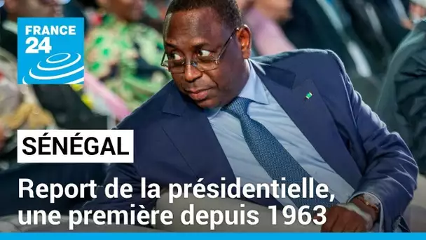 Sénégal : report de la présidentielle, une première depuis 1963 • FRANCE 24
