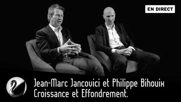 Jean-Marc Jancovici et Philippe Bihouix : Croissance et Effondrement [EN DIRECT]