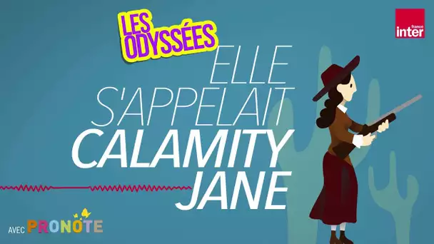 Calamity Jane, une histoire d’aventures au Far West - Les Odyssées