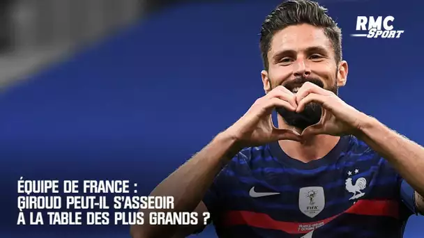 Équipe de France : Giroud peut-il s'asseoir à la table des plus grands ?